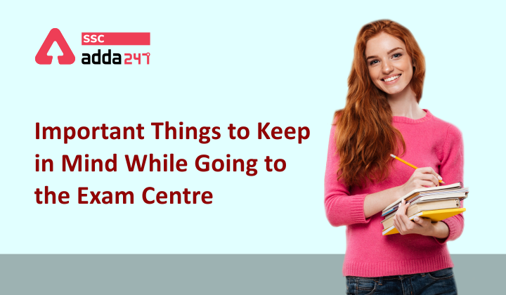 Important Things to Keep in Mind While Going to the Exam Centre