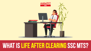 What is life after clearing SSC MTS? Check Complete Job Profile and Promotion