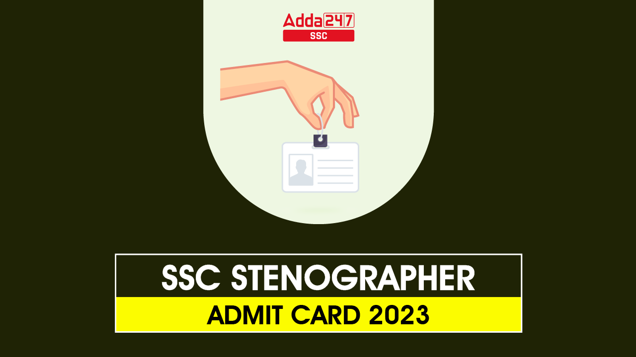 Ssc Stenographer Admit Card 2023 Out Download Link For Skill Test