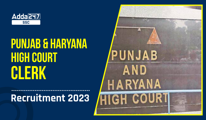 Punjab And Haryana High Court Clerk Recruitment 2023