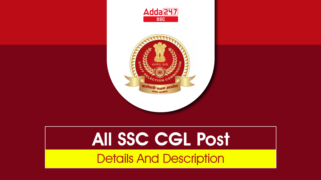 SSC CGL Posts List, Job Profile, Salary and Post Description