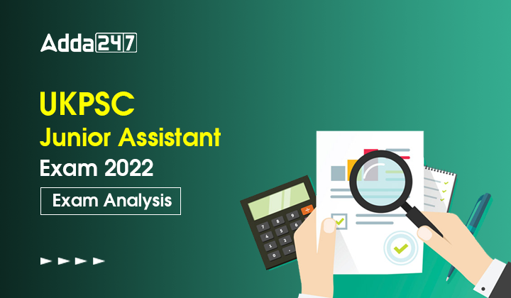 UKPSC Junior Assistant Exam 2022 Exam Analysis