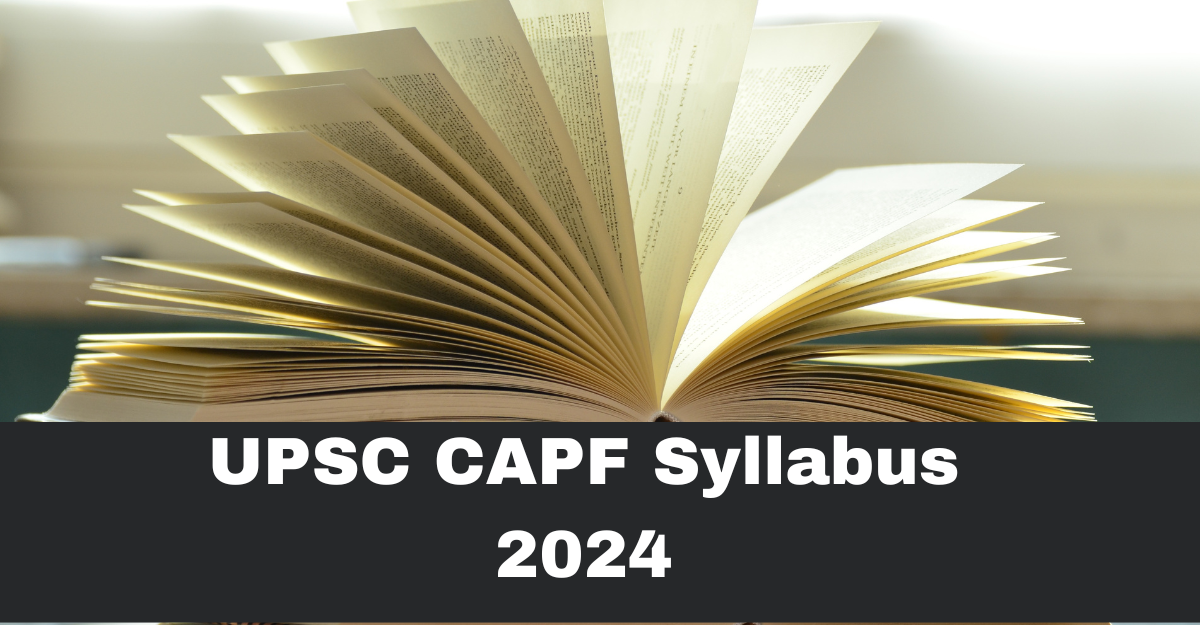 UPSC CAPF Syllabus 2024