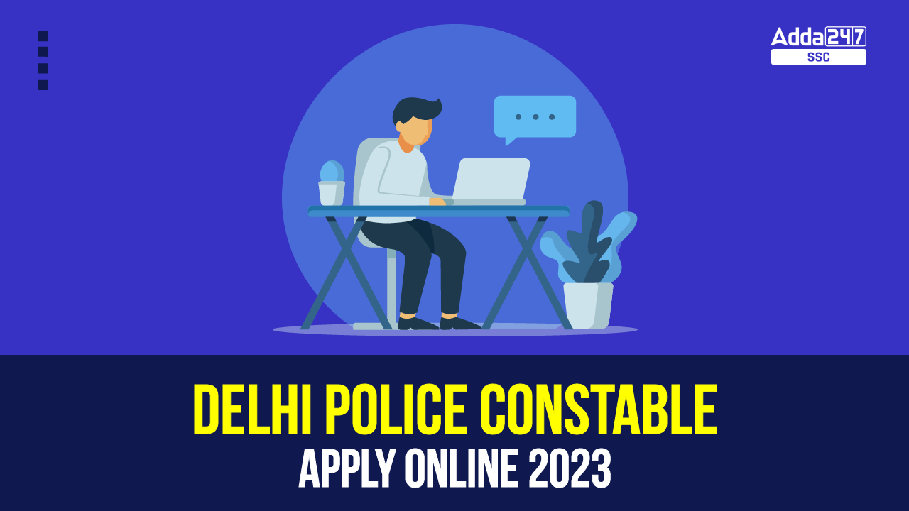 Delhi Police Constable Apply Online 2023