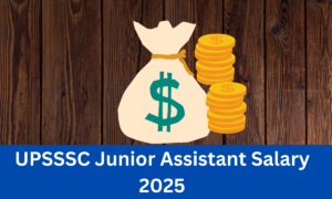 UPSSSC Junior Assistant Salary 2025, Job Profile and Career Growth