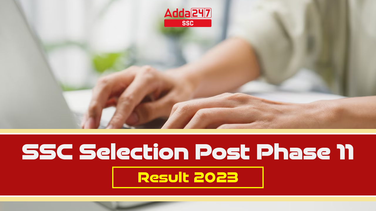 SSC Selection Post Phase 11 Result 2023