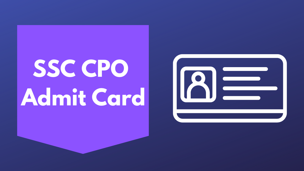 SSC CPO Admit Card 2024 Out for Paper 1, Region Wise Links