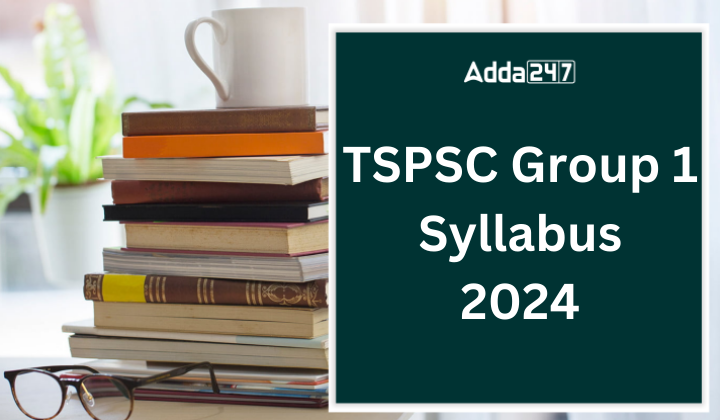 TSPSC Group 1 Syllabus 2024