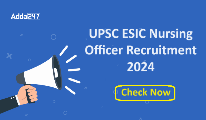 UPSC ESIC Nursing Officer Recruitment 2024