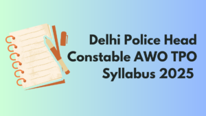 Delhi Police Head Constable AWO TPO Syllabus 2025