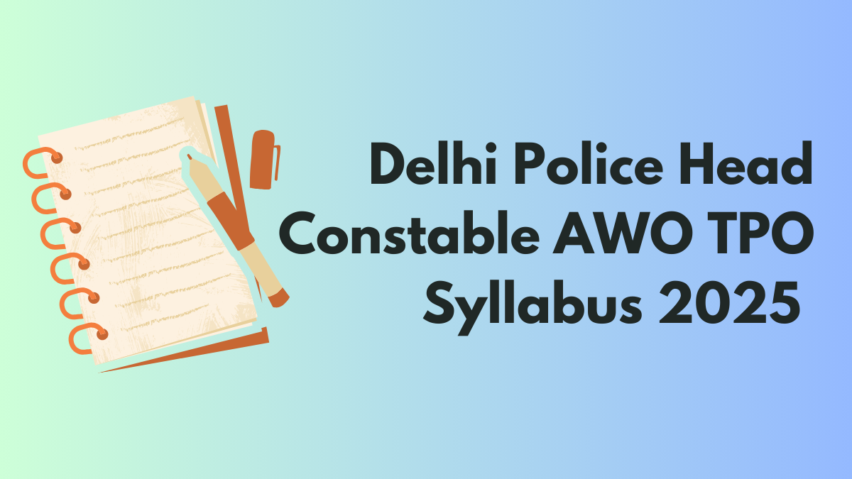 Delhi Police Head Constable AWO TPO Syllabus 2025