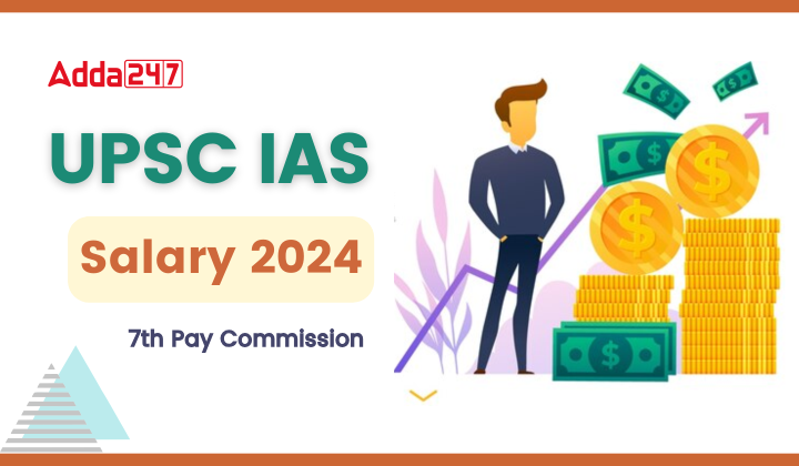 UPSC IAS Salary 2024 7th Pay Commission Latest DA