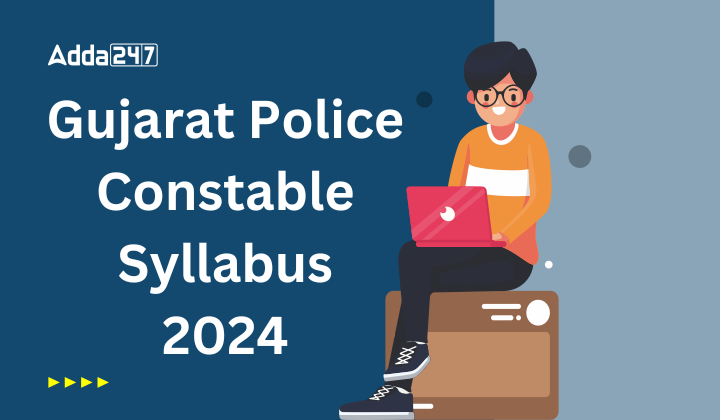 Gujarat Police Constable Syllabus 2024