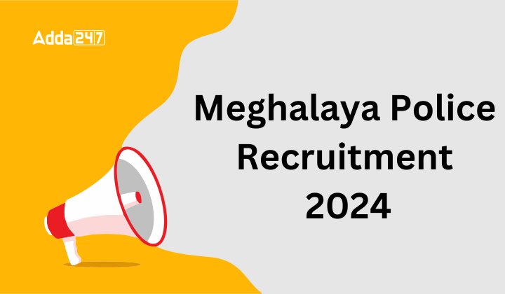 Meghalaya Police Recruitment 2024