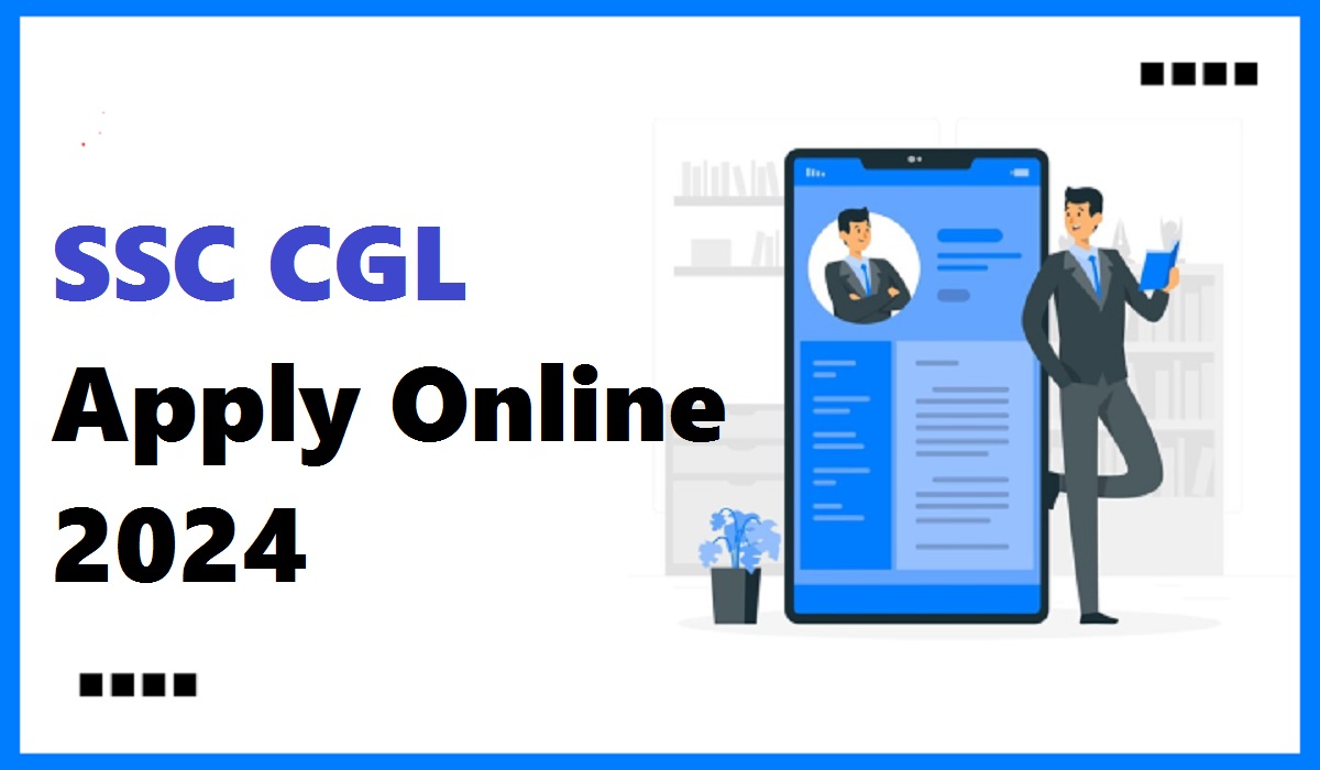 SSC CGL Apply Online 2024, Last Date Extended to 27 July