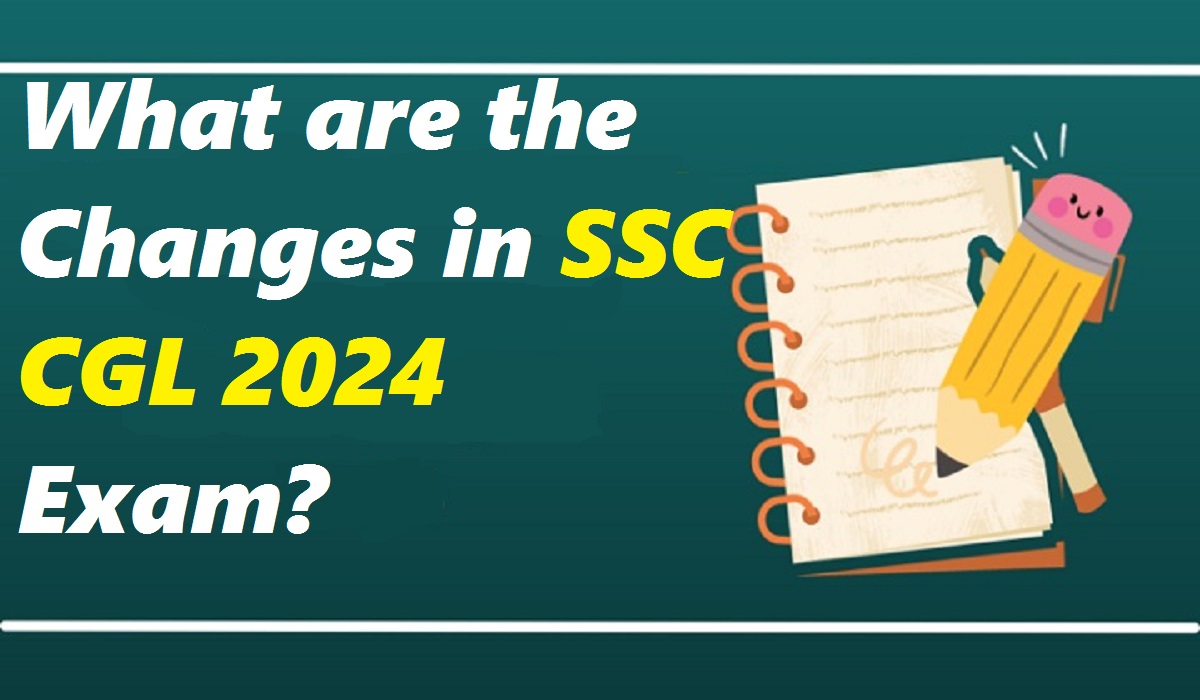 Changes in SSC CGL 2024 Exam