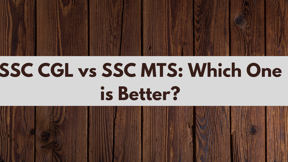 SSC CGL vs SSC MTS Which One is Better