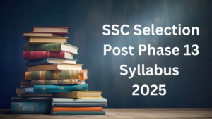 SSC Selection Post Phase 13 Syllabus 2025