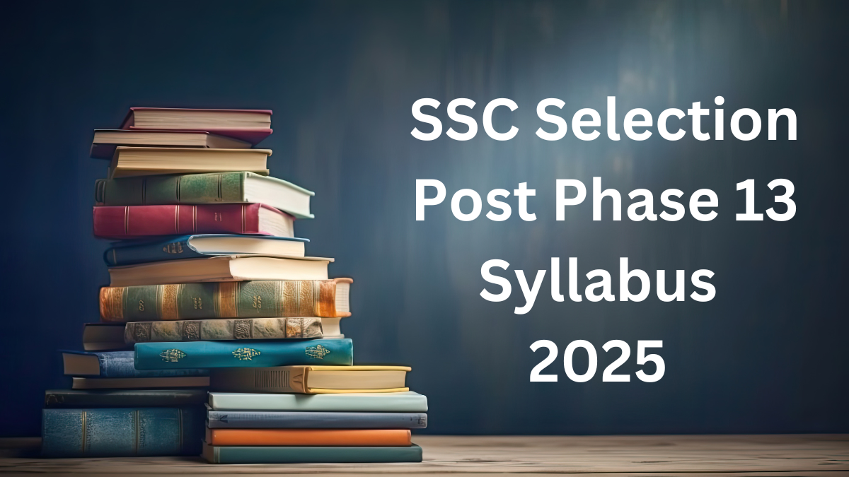 SSC Selection Post Phase 13 Syllabus 2025