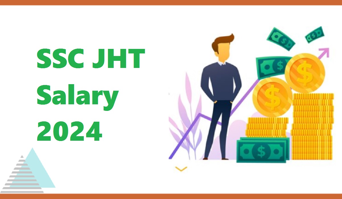 SSC JHT Salary 2024