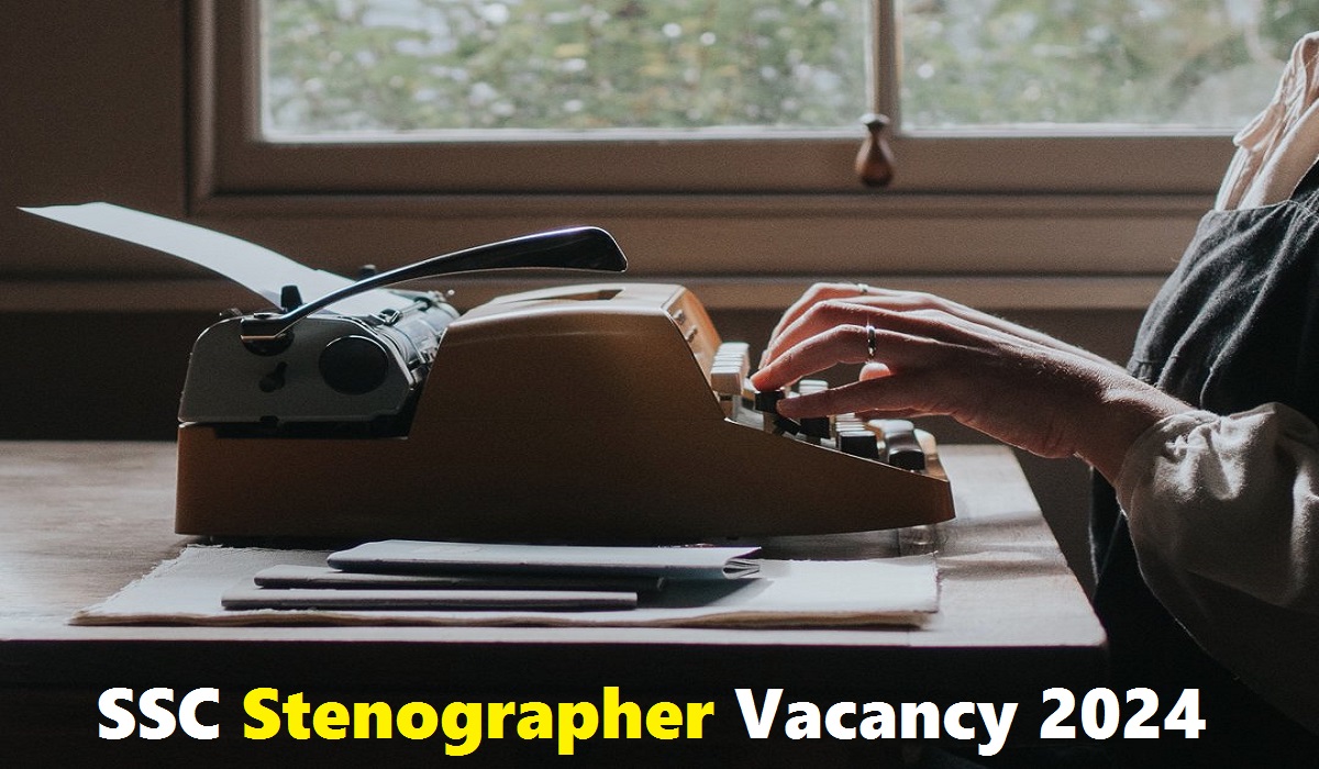 SSC Stenographer Vacancy 2024