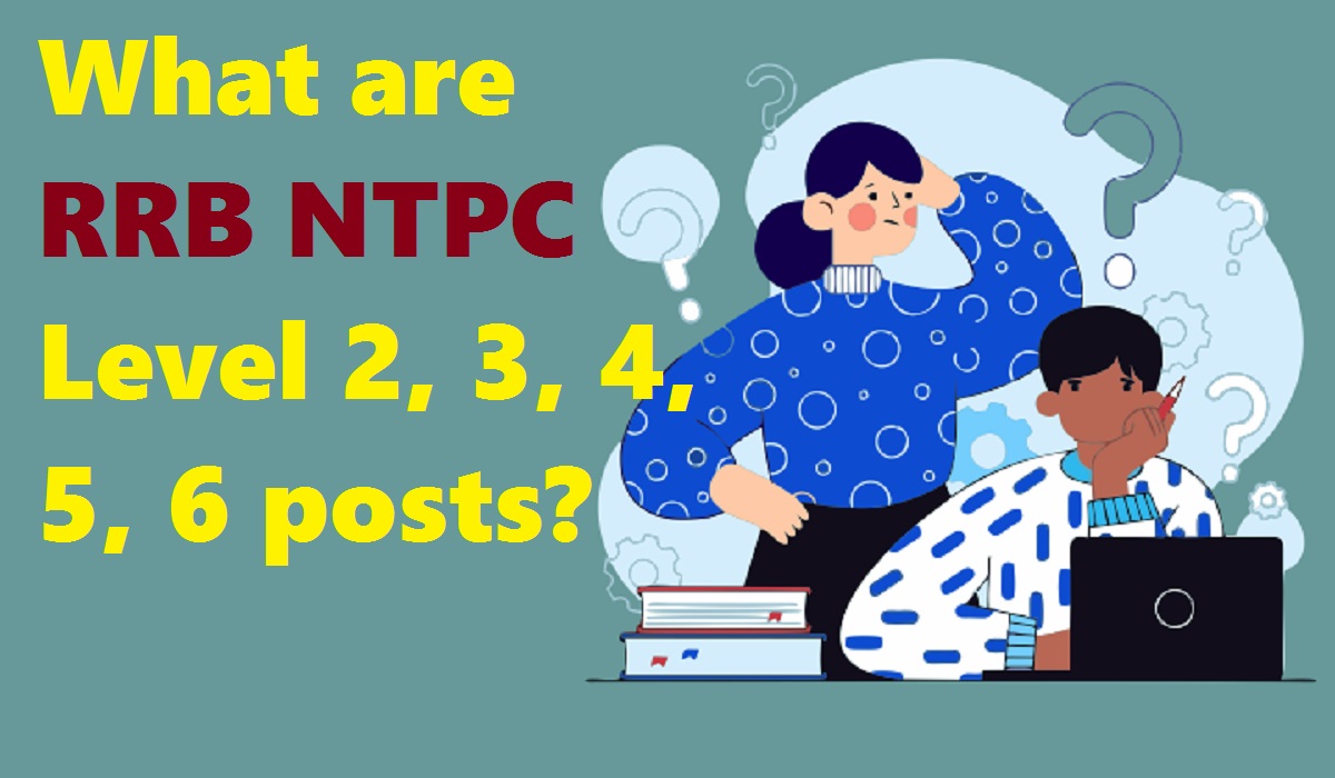 What are RRB NTPC level 2, 3, 4, 5, 6 posts?