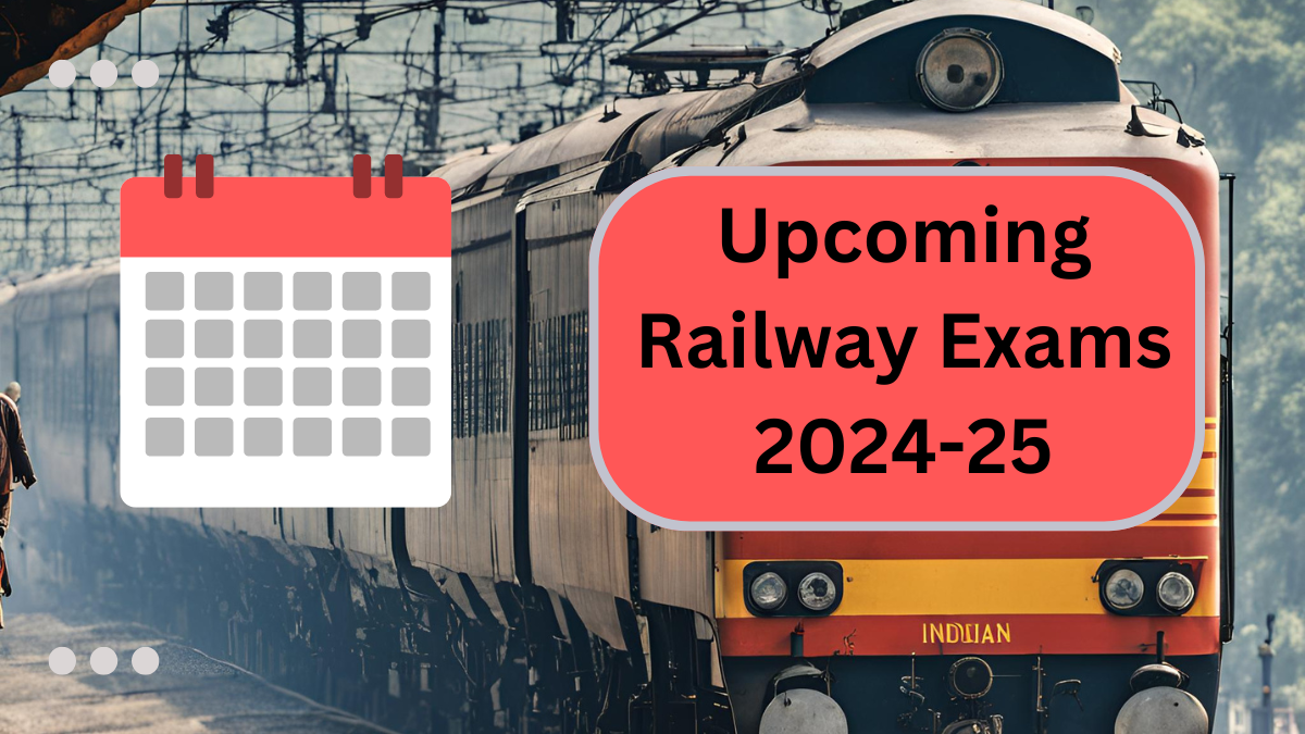 Upcoming Railway Exams 2024-25