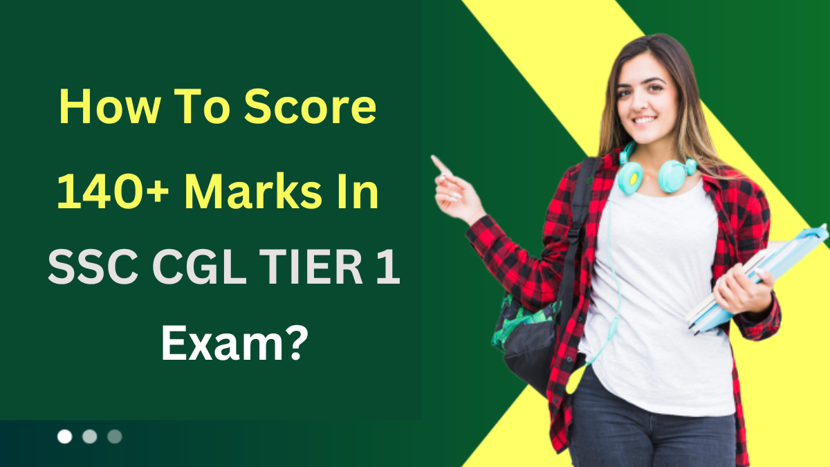 How To Score 140+ Marks in SSC CGL Exam