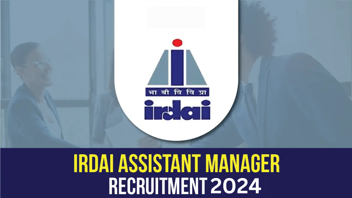 IRDAI Assistant Manager Recruitment 2024