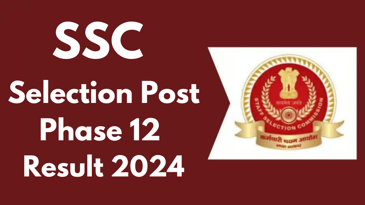 SSC Selection Post Phase 12 Result 2024