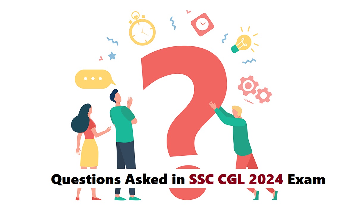 Questions Asked in SSC CGL 2024 Exam