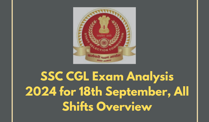 SSC CGL Exam Analysis 2024 for 18th September, All Shifts Overview