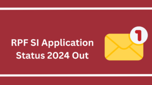 RPF SI Application Status 2024