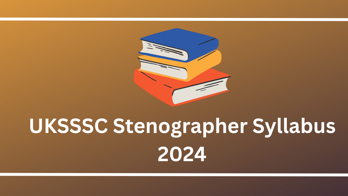 UKSSSC Stenographer Syllabus 2024