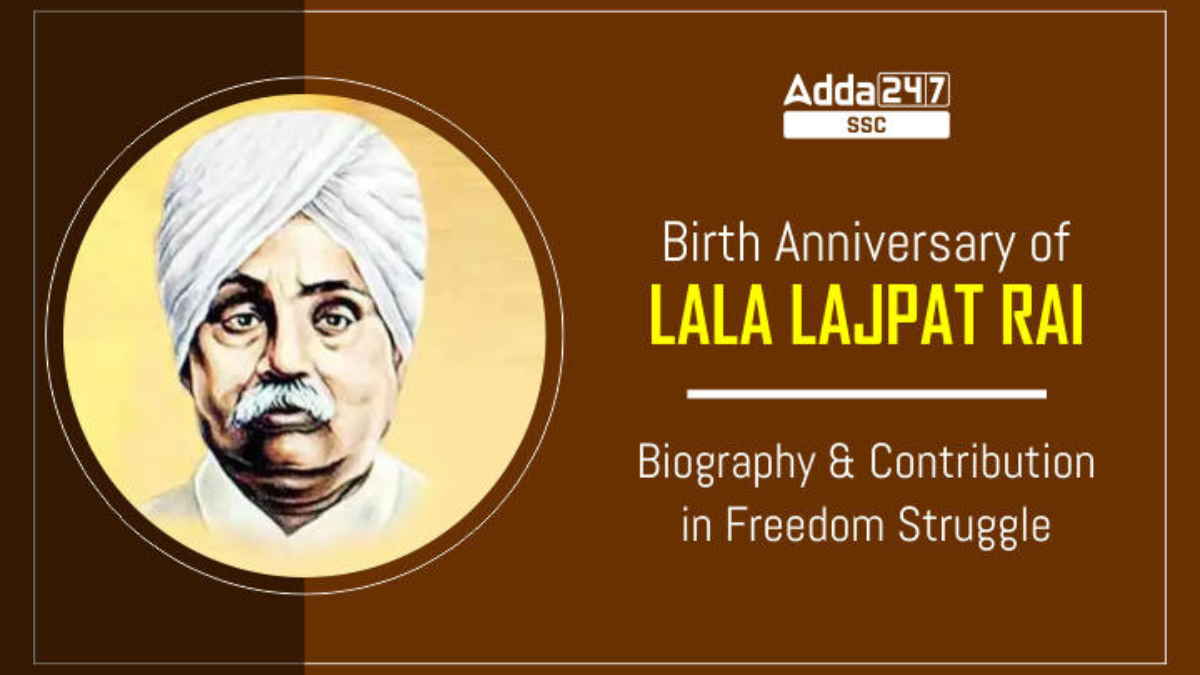 Birth Anniversary of Lala Lajpat Rai, Biography and Contribution in Freedom Struggle