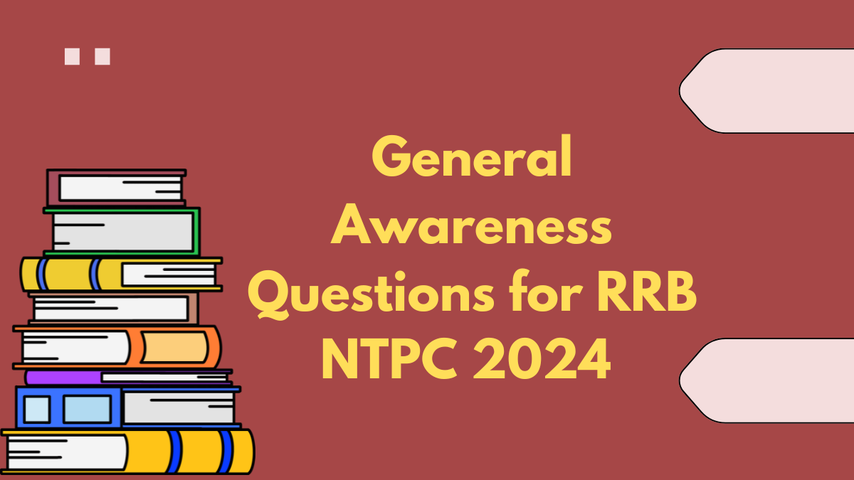 General Awareness Questions for RRB NTPC 2024