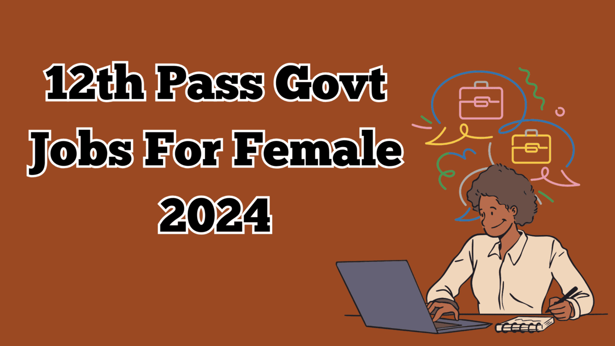 12th Pass Govt Jobs For Females 2024