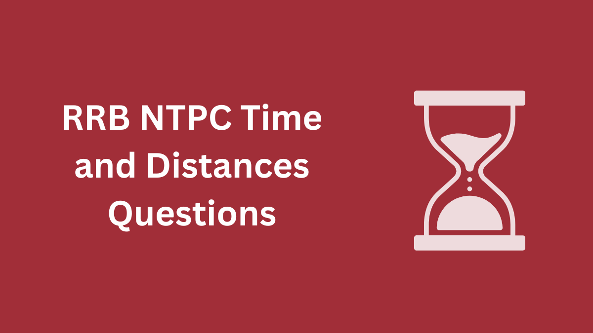 RRB NTPC Time and Distances Questions