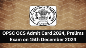 OPSC OCS Admit Card 2024, Prelims Exam on 15th December