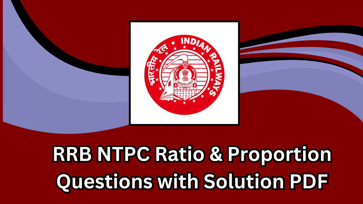 RRB NTPC Ratio & Proportion Questions