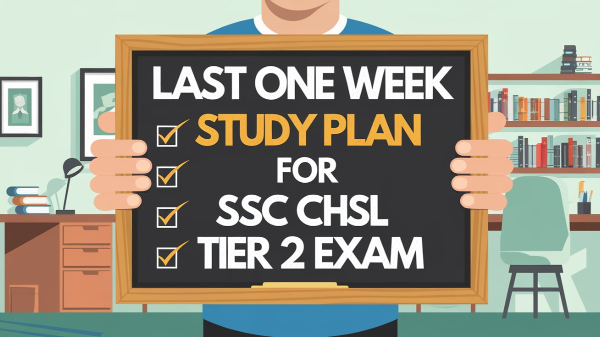 Last One Week Study Plan For SSC CHSL Tier 2 Exam