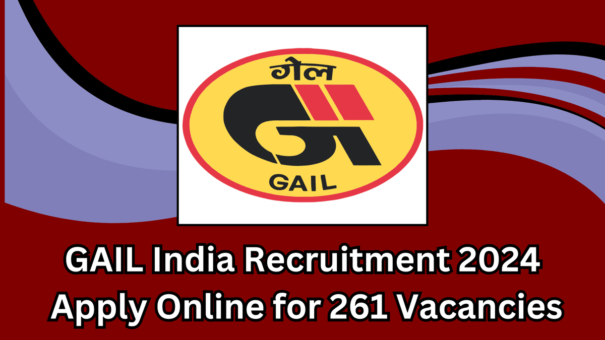 GAIL India Recruitment 2024: Apply Online for 261 Vacancies