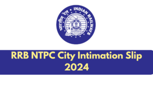 RRB NTPC City Intimation Slip 2024