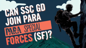 Can SSC GD Join Para Special Forces (SF)?