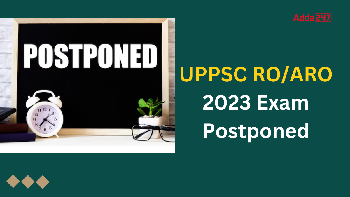 UPPSC RO/ARO 2023 Exam Postponed, Check Detail Here