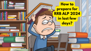 How to prepare for RRB ALP 2024 in last few days?