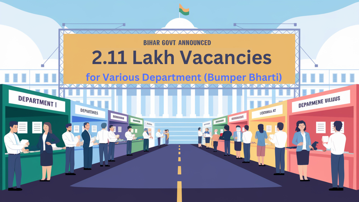 Bihar Govt Announced 2.11 Lakh Vacancies for Various Department (Bumper Bharti)