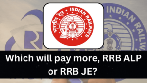 Which will pay more, RRB ALP or RRB JE?