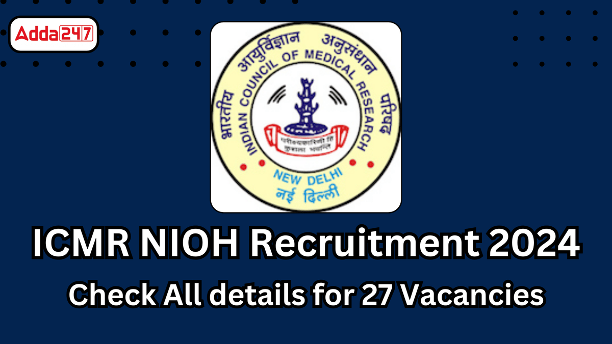 ICMR NIOH Recruitment 2024, Check All details for 27 Vacancies