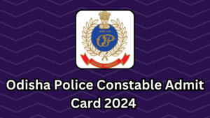 Odisha Police Constable Admit Card 2024